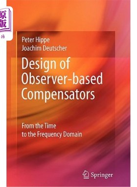 海外直订Design of Observer-Based Compensators: From the Time to the Frequency Domain 基于观测器的补偿器设计:从时域