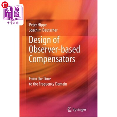 海外直订Design of Observer-Based Compensators: From the Time to the Frequency Domain 基于观测器的补偿器设计:从时域