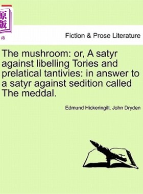 海外直订The Mushroom: Or, a Satyr Against Libelling Tories and Prelatical Tantivies: In  蘑菇:或者，萨提尔反对保守