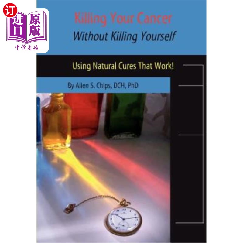 海外直订医药图书Killing Your Cancer Without Killing Yourself: The Natural Cure That Works! 杀死你的癌症而不杀死你自