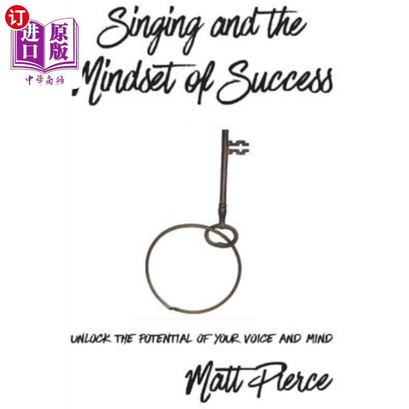 海外直订Singing and the Mindset of Success: Unlock the potential of your voice and mind 歌唱与成功的心态：释放你声