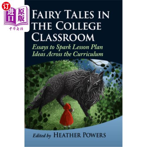 海外直订Fairy Tales in the College Classroom: Essays to Spark Lesson Plan Ideas Across t 大学课堂上的童话：激发课程