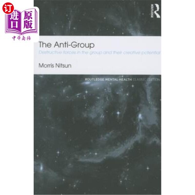 海外直订医药图书The Anti-Group: Destructive Forces in the Group and Their Creative Potential 反群体:群体中的破坏性