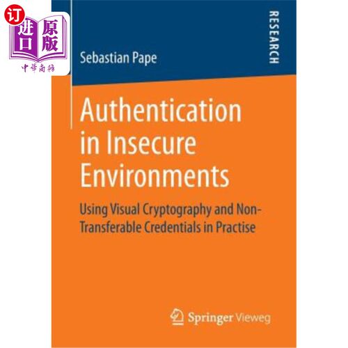 海外直订Authentication in Insecure Environments: Using Visual Cryptography and Non-Trans 不安全环境中的身份验证：在