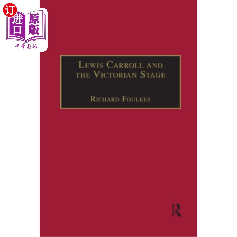 海外直订Lewis Carroll and the Victorian Stage: Theatricals in a Quiet Life 刘易斯·卡罗尔与维多利亚时期的舞台:平静生