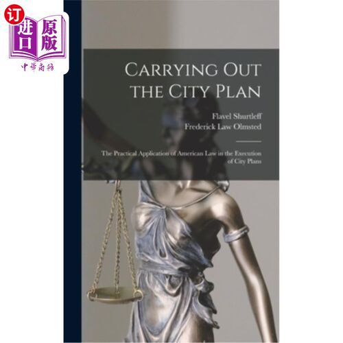 海外直订Carrying out the City Plan; the Practical Application of American law in the Exe 实施城市规划;美国法律在城