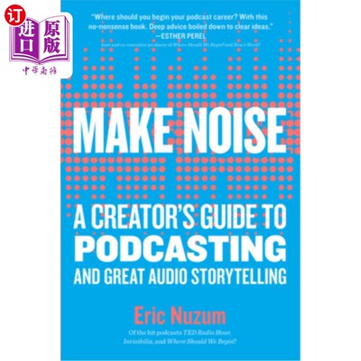 海外直订Make Noise: A Creator's Guide to Podcasting and Great Audio Storytelling 《制造噪音:播客和有声讲故事的创造