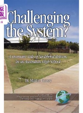 海外直订Challenging the System? a Dramatic Tale of Neoliberal Reform in an Australian Hi 具有挑战性的系统?澳大利亚
