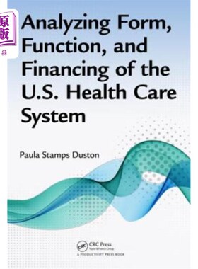 海外直订Analyzing Form, Function, and Financing of the U.S. Health Care System 分析美国医疗保健系统的形式、功能和融