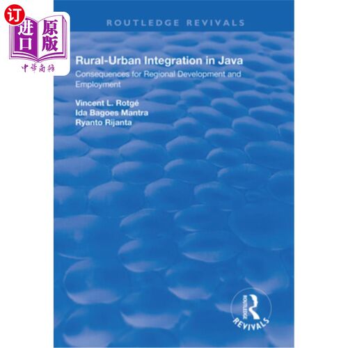 海外直订Rural-Urban Integration in Java: Consequences for Regional Development and Emplo 爪哇的城乡一体化:对区域发