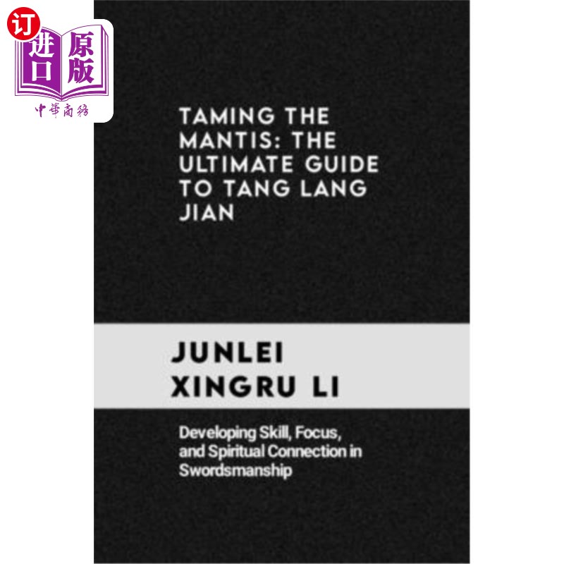 海外直订医药图书Taming the Mantis: The Ultimate Guide to Tang Lang Jian: Developing Skill, Focus 《驯螳螂:唐郎剑终