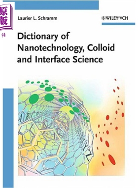 纳米技术 胶体与界面科学词典 Dictionary Of Nanotechnology Colloid And Interface Science 英文原版 Laurier Schramm 中?