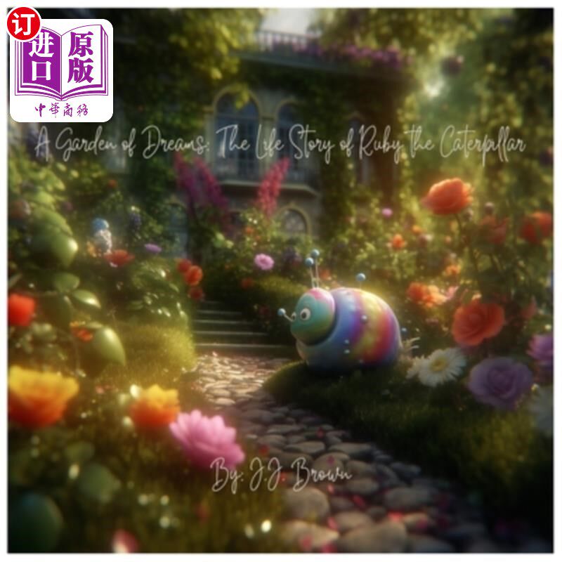 海外直订A Garden of Dreams: The Life Story of Ruby the Caterpillar 梦的花园:毛毛虫露比的生活故事