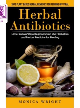 海外直订医药图书Herbal Antibiotics: Safe Plant Based Herbal Remedies for Fending Off Viral (Litt 草药抗生素:以植物