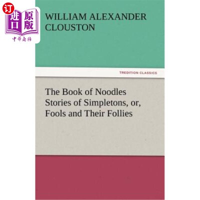 海外直订The Book of Noodles Stories of Simpletons, Or, Fools and Their Follies 《傻瓜的面条故事》或《傻瓜和他们的愚