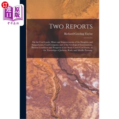 海外直订Two Reports: On the Coal Lands, Mines and Improvements of the Dauphin and Susque 两份报告:关于多芬和萨斯奎