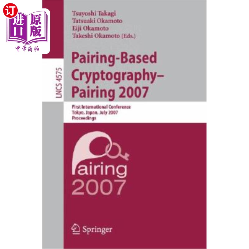 海外直订Pairing-Based Cryptography - Pairing 2007: First International Conference, Pairi 基于配对的密码学-配对2007