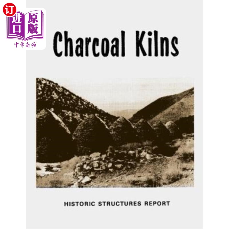 海外直订Charcoal Kilns: Historic Structures Report: Wildrose Canyon Death Valley Nationa 木炭窑:历史建筑报告:野玫