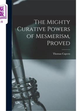 海外直订医药图书The Mighty Curative Powers of Mesmerism, Proved 催眠术的强大疗效，被证明