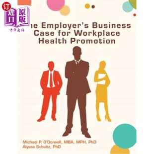 海外直订医药图书The Employer's Business Case for Workplace Health Promotion 雇主关于工作场所健康促进的商业案例