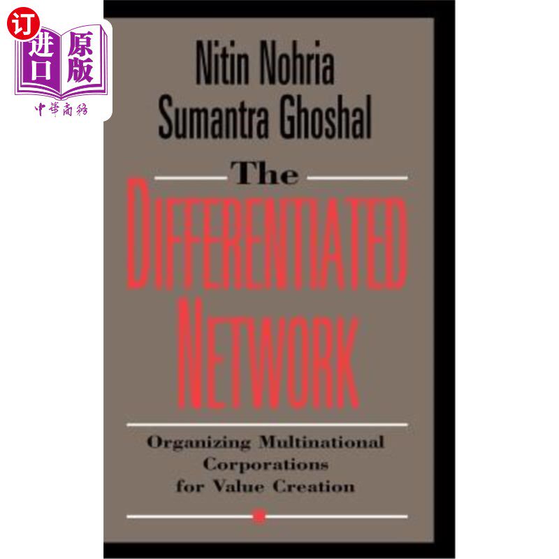 海外直订The Differentiated Network: Organizing Multinational Corporations for Value Crea 差异化：组织跨国公司创