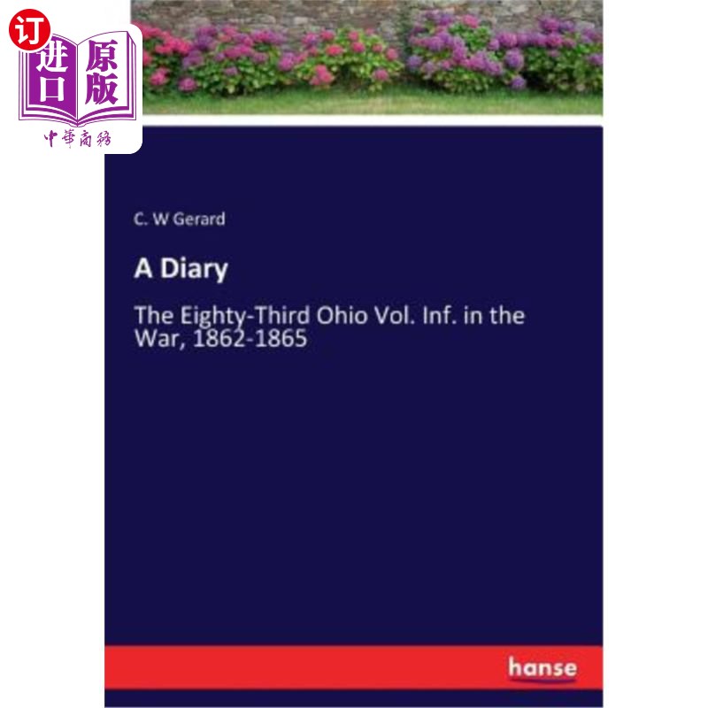 海外直订A Diary: The Eighty-Third Ohio Vol. Inf. in the War, 1862-1865 日记：1862-1865年《战争中的俄亥俄州》第83卷