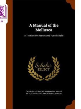 海外直订A Manual of the Mollusca: A Treatise on Recent and Fossil Shells 软体动物手册：关于现代贝壳和化石贝壳的论文