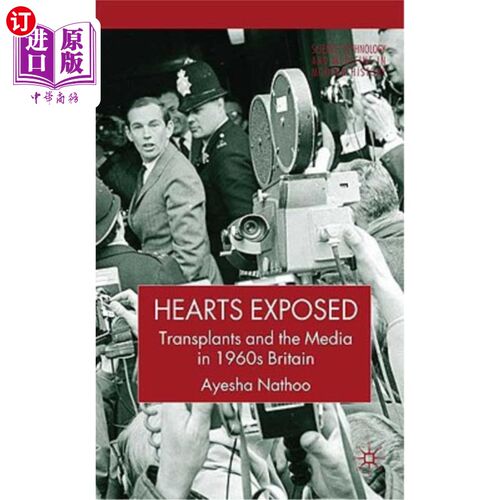 海外直订Hearts Exposed: Transplants and the Media in 1960s Britain 心脏暴露:20世纪60年代英国的移植手术和媒体