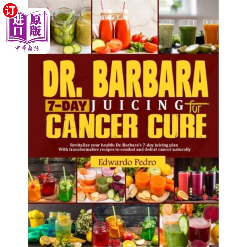 海外直订医药图书Dr. Barbara 7-Day Juicing for Cancer Cure: Discover dr Barbara's potent remedies 芭芭拉医生7天的果