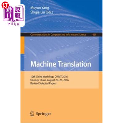 海外直订Machine Translation: 12th China Workshop, Cwmt 2016, Urumqi, China, August 25-26 机器翻译：第12届中国研讨会