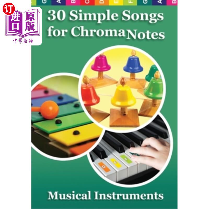 海外直订30 Simple Songs for ChromaNotes Musical Instruments: Music for Beginners 30首给乐器初学者的简单歌曲