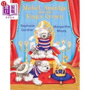 Smudge 海外直订Mabel Mabel 斯玛奇和国王 the 梅布尔 and 王冠：梅布尔和斯玛奇 King Adventure Crown