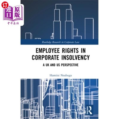 海外直订Employee Rights in Corporate Insolvency: A UK and US Perspective 企业破产中的雇员权利:英美视角