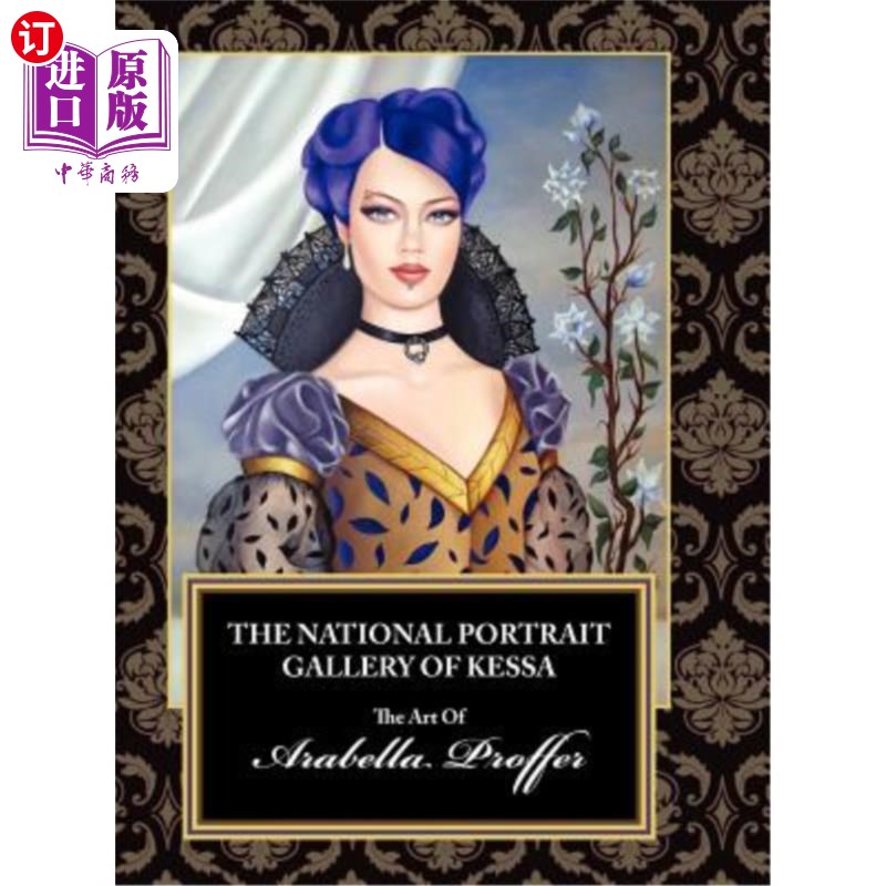 海外直订The National Portrait Gallery of Kessa: The Art of Arabella Proffer 凯萨国家肖像画廊:阿拉贝拉的艺术提供