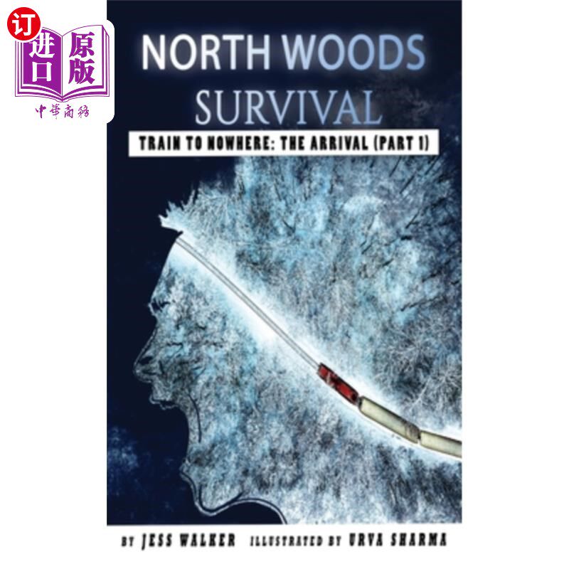 海外直订North Woods Survival: Train to Nowhere: A Wilderness Adventure Thriller 北方森林生存:无处可去的火车:荒野冒