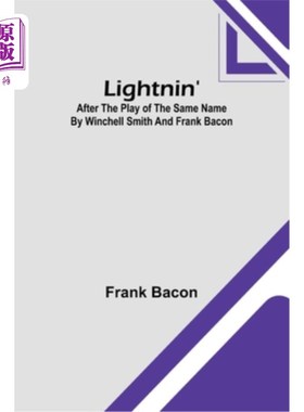 海外直订Lightnin': After the Play of the Same Name by Winchell Smith and Frank Bacon 《闪电:同名剧作之后》作者:温切