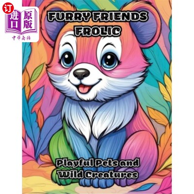 海外直订Furry Friends Frolic: Playful Pets and Wild Creatures 毛茸茸的朋友嬉戏：顽皮的宠物和野生动物