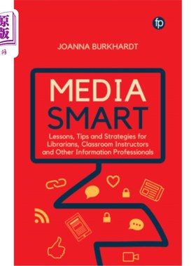 海外直订Media Smart: Lessons, Tips and Strategies for Librarians, Classroom Instructors  媒体智能:图书馆员、课堂教