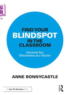 海外直订Find Your Blindspot in the Classroom: Improving Your Effectiveness as a Teacher 找到你在课堂上的盲点：提高