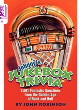 海外直订Johnny's Jukebox Trivia: 1,001 Fantastic Questions from the Golden Age of Rock a 约翰尼的点唱机琐事：来自摇