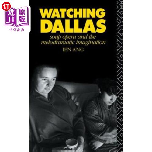 海外直订Watching Dallas: Soap Opera and the Melodramatic Imagination 看达拉斯：肥皂剧和戏剧性的想象