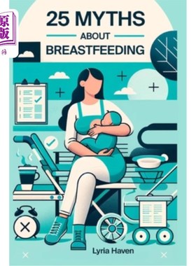 海外直订25 Myths About Breastfeeding: Things I Wish I Knew: Separating Breastfeeding Fac 关于母乳喂养的25个误区：我
