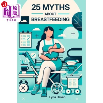 海外直订25 Myths About Breastfeeding: Things I Wish I Knew: Separating Breastfeeding Fac 关于母乳喂养的25个误区：我