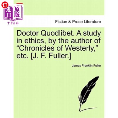 海外直订Doctor Quodlibet. a Study in Ethics, by the Author of 