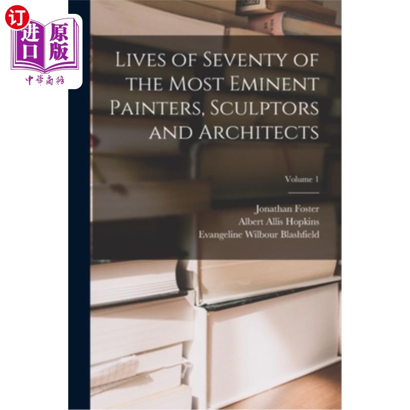 海外直订Lives of Seventy of the Most Eminent Painters, Sculptors and Architects; Volume  70位最杰出的画家、雕塑家和
