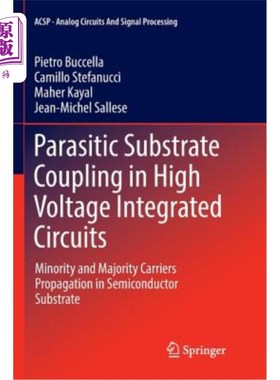 海外直订Parasitic Substrate Coupling in High Voltage Integrated Circuits: Minority and M 高压集成电路中的寄生衬底耦