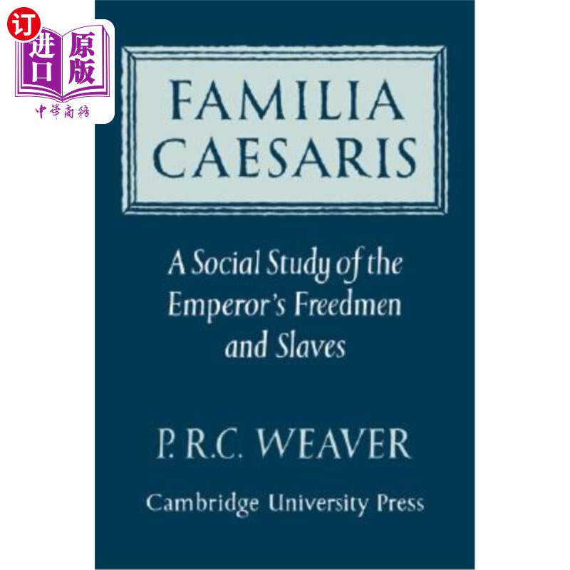 海外直订Familia Caesaris: A Social Study of the Emperor's Freedmen and Slaves 《凯撒家族:对皇帝的自由民和奴隶的社会