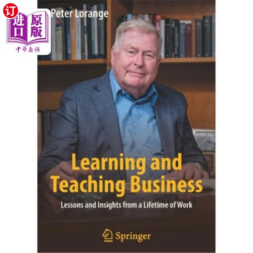 海外直订Learning and Teaching Business: Lessons and Insights from a Lifetime of Work 学习和教授商业:从一生的工作中