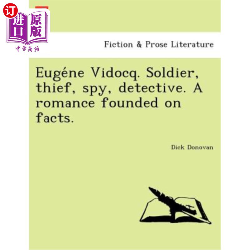 海外直订Eugéne Vidocq. Soldier, thief, spy, detective. A romance founded on facts. Euge& # 76