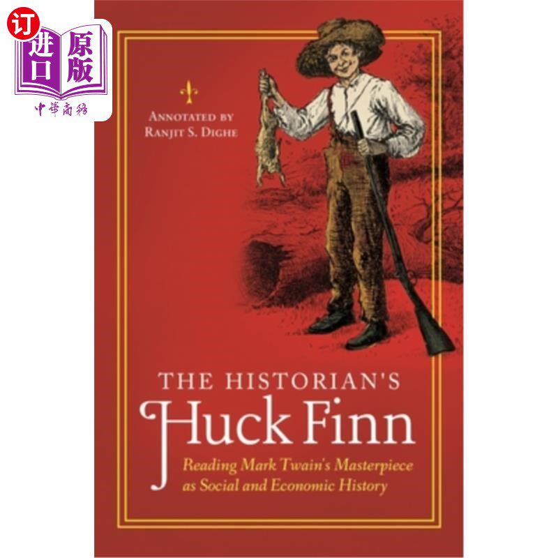 海外直订The Historian's Huck Finn: Reading Mark Twain's Masterpiece as Social and Econom 《历史学家的哈克·费恩:把马